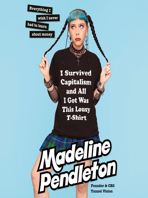 Title details for I Survived Capitalism and All I Got Was This Lousy T-Shirt by Madeline Pendleton - Available
